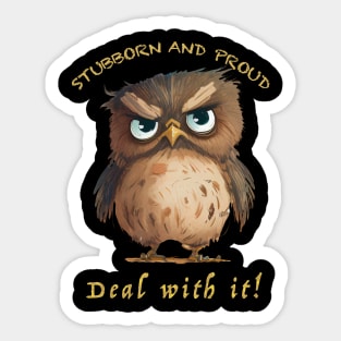 Owl Stubborn Deal With It Cute Adorable Funny Quote Sticker